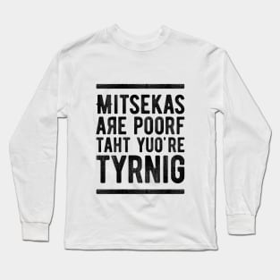 Mistakes Are Proof That You Are Trying 6 Long Sleeve T-Shirt